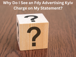 Why Do I See an "Fdy Advertising Kyiv" Charge on My Statement?