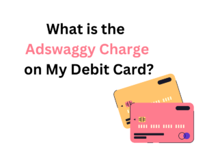 What is the Adswaggy Charge on My Debit Card?