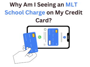 Why Am I Seeing an MLT School Charge on My Credit Card?