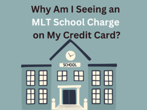 Why Am I Seeing an MLT School Charge on My Credit Card?
