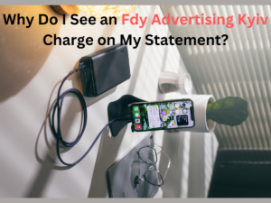 Why Do I See an "Fdy Advertising Kyiv" Charge on My Statement?