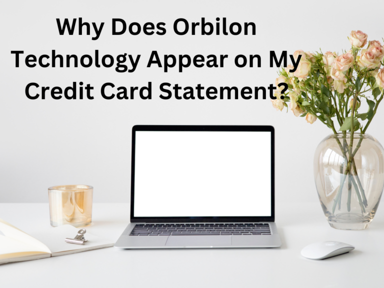 Why Does Orbilon Technology Appear on My Credit Card Statement?