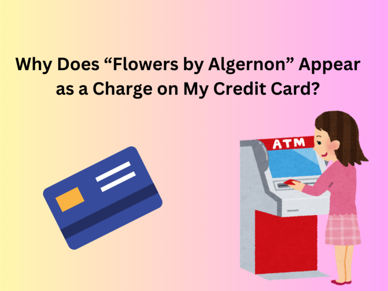 Why Does “Flowers by Algernon” Appear as a Charge on My Credit Card?