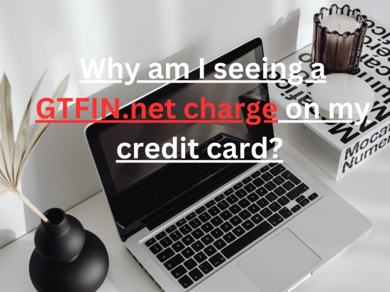 Why am I seeing a GTFIN.net charge on my credit card?