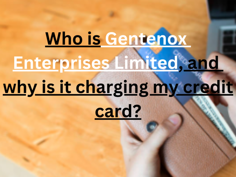 Who is Gentenox Enterprises Limited, and why is it charging my credit card?
