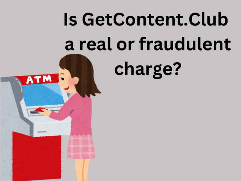 Is GetContent.Club a real or fraudulent charge?