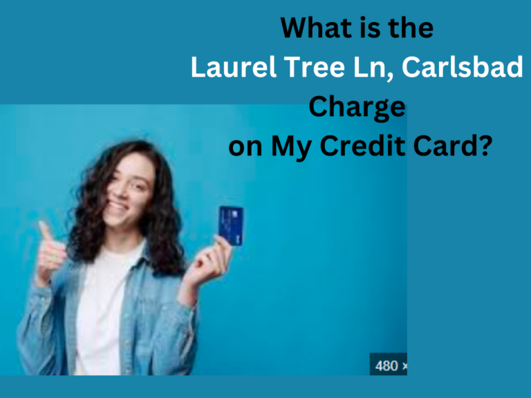 What is the Laurel Tree Ln, Carlsbad Charge on My Credit Card?