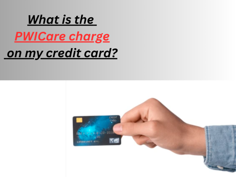 What is the PWICare charge on my credit card?