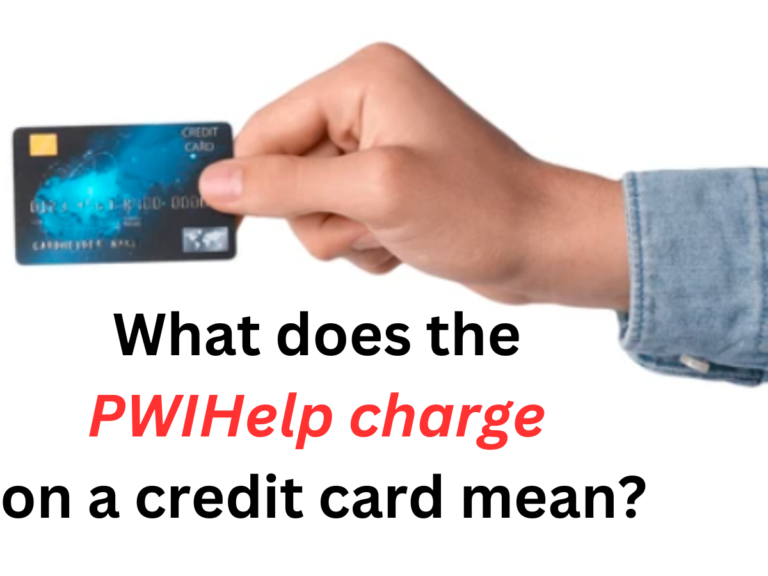 What does the PWIHelp charge on a credit card mean?