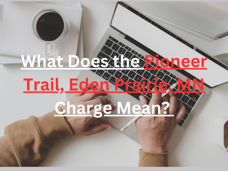 What Does the Pioneer Trail, Eden Prairie, MN Charge Mean?