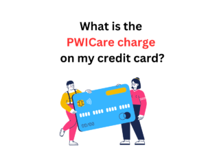 What is the PWICare charge on my credit card?