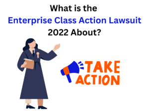 What is the Enterprise Class Action Lawsuit 2022 About?