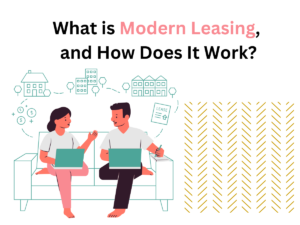 What is Modern Leasing, and How Does It Work?