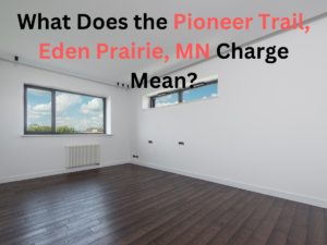 What Does the Pioneer Trail, Eden Prairie, MN Charge Mean?