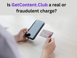 Is GetContent.Club a real or fraudulent charge?