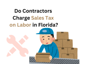 Do Contractors Charge Sales Tax on Labor in Florida?