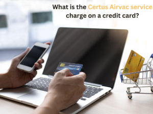 What is the Certus Airvac service charge on a credit card?