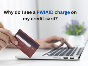 Why do I see a PWIAID charge on my credit card?
