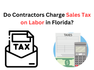 Do Contractors Charge Sales Tax on Labor in Florida?