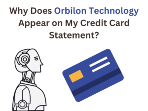 Why Does Orbilon Technology Appear on My Credit Card Statement?